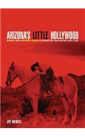 Arizona's Little Hollywood: Sedona and Northern Arizona's Forgotten Film History 1923-1973