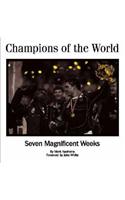 Champions of the World: Seven Magnificent Weeks