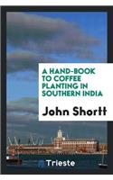 Hand-Book to Coffee Planting in Southern India