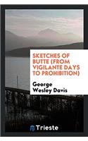 Sketches of Butte (from Vigilante Days to Prohibition)