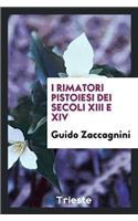 I Rimatori Pistoiesi Dei Secoli XIII E XIV