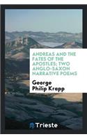 Andreas and the Fates of the Apostles; Two Anglo-Saxon Narrative Poems;