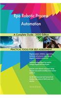Rpa Robotic Process Automation A Complete Guide - 2020 Edition