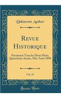 Revue Historique, Vol. 43: Paraissant Tous Les Deux Mois; QuinziÃ¨me AnnÃ©e, Mai-AoÃ»t 1890 (Classic Reprint)