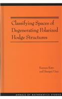 Classifying Spaces of Degenerating Polarized Hodge Structures: (169 Annals of Mathematics Studies)