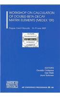 Workshop on Circulation of Double-Beta-Decay-Matrix Elements (MEDEX '09): Prague, Czech Republic, 15-19 June 2009