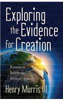 Exploring the Evidence for Creation: Reasons to Believe the Biblical Account