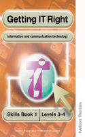 Getting IT Right - ICT Skills Students' Book 1 (Levels 3-4)