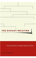 The Distant Relation: Time and Identity in Spanish American Fiction(30 McGill-Queen's Studies in the History of Ideas)