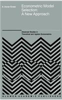 Econometric Model Selection: A New Approach(16 Advanced Studies in Theoretical and Applied Econometrics)