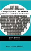 VLSI Synthesis of DSP Kernels: Algorithmic and Architectural Transformations