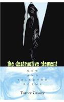 The Destructive Element: New and Selected Poems