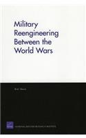 Military Reengineering Between the World Wars