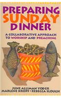Preparing Sunday Dinner: A Collaborative Approach to Worship and Preaching