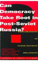 Can Democracy Take Root in Post-Soviet Russia?