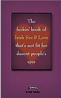 The Feckin' Book of Irish Sex and Love that's not fit for dacent people's eyes