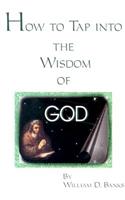 How to Tap Into the Wisdom of God