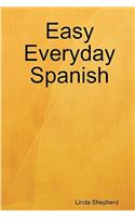 Easy Everyday Spanish