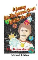 Journey Into the Spiritual Quest of Who We Are - Book 1 - The Reawakening