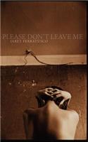 Please Don't Leave Me