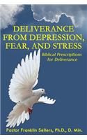 Deliverance From Depression, Fear and Stress