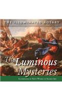 The Luminous Mysteries: Illuminated by Sixty Works of Sacred Art