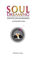 Soul Dreaming: Flow Into Love and Abundance