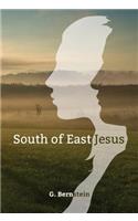 South of East Jesus