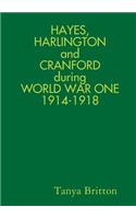 Hayes, Harlington and Cranford During World War One 1914-1918