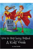 How to Stop being Bullied - A Kids' Guide