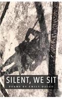 Silent, We Sit