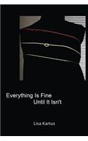 Everything Is Fine Until It Isn't
