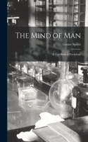 Mind of man; a Text-book of Psychology