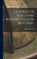 Les Serees de Guillaume Bouchet, Sieur de Brocourt