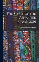 The Story of the Ashantee Campaign