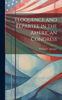 Eloquence and Repartee in the American Congress