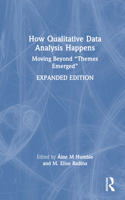 How Qualitative Data Analysis Happens: Moving Beyond "Themes Emerged"