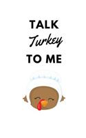 Talk Turkey To Me