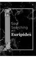 Soul Searching with Euripides
