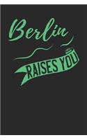 Berlin Raises You: Berlin Notebook Berlin Vacation Journal 110 Blank Paper Pages Berlin Notizbuch 6 x 9 ca. A5 Handlettering Diary I Logbook