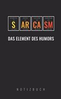 Sarcasm Das Element Des Humors: A5 Notizbuch liniert - Chemie Geschenk für Chemiker und Studenten - lustige Wissenschaft - Kalender - Nerd - Gadget