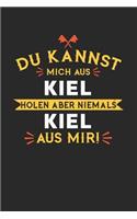 Du Kannst Mich Aus Kiel Holen Aber Niemals Kiel Aus Mir!
