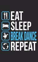 Eat Sleep Breakdance Repeat: Notebook Or Journal 6x9 Lined 120 Pages Breakdancing Gift