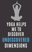 Yoga Helps Me To Discover Undiscovered Dimensions