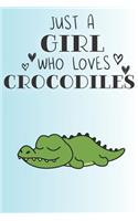 Just A Girl Who Loves Crocodiles: Cute Crocodile Lovers Journal / Notebook / Diary / Birthday Gift (6x9 - 110 Blank Lined Pages)