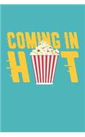 Coming in Hot: Cute Gifts for Her Funny Movie Popcorn Design (6 x 9" Notebook Journal)