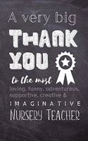 A Very Big Thank You To The Most Loving, Funny, Adventurous, Supportive, Creative & Imaginative Nursery Teacher