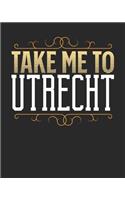 Take Me To Utrecht