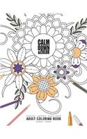 Calm Down & Color - Manifest - Meditate - Relieve Stress - Adult Coloring Book - Flowers Volume 1