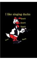 I like singing ducks